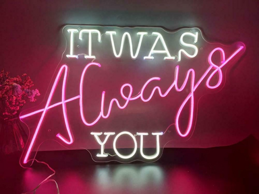 'It was Always You' LED Sign Neon Light 12V Wedding Decoration